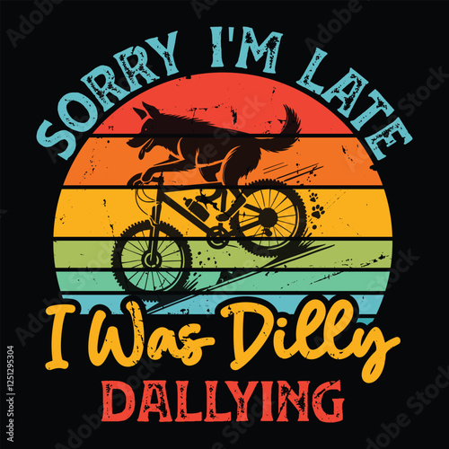 Sorry I'm Late I Was Dilly Dallying
