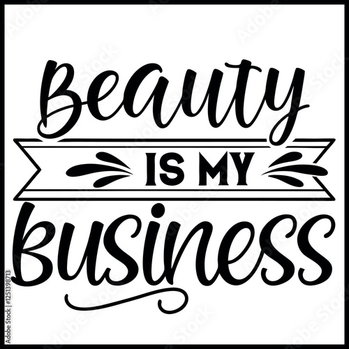 Beauty is My Business - Stylish T-Shirt for Beauty Professionals