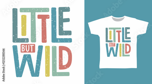 Little but wild typography hand drawn, vector ready for print on t shirt and other uses