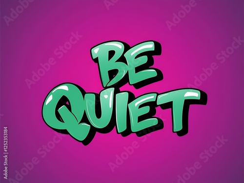 Be Quiet Bold Text Graphic Design photo