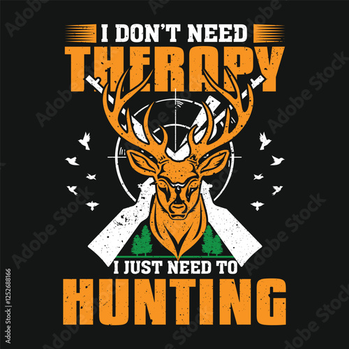 Hunting t shirt design i dont need therapy i just need to hunting