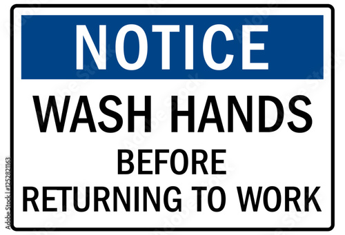 Employee must wash hand sign wash hands before returning to work