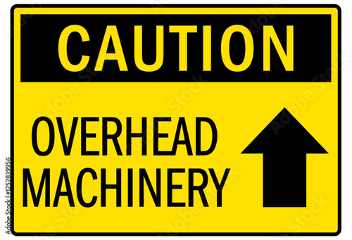 Machine caution sign overhead machinery