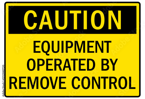 Machine caution sign equipment operated by remove control