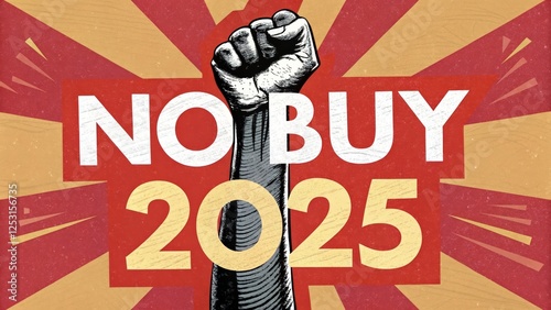 No Buy 2025 Movement - A powerful image symbolizing a consumer boycott movement for 2025.  A raised fist against a red and tan background.