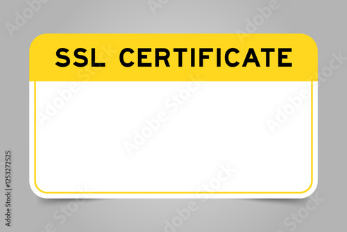 Label banner that have yellow headline with word SSL (Abbreviation of secure sockets layer) certificate and white copy space, on gray background