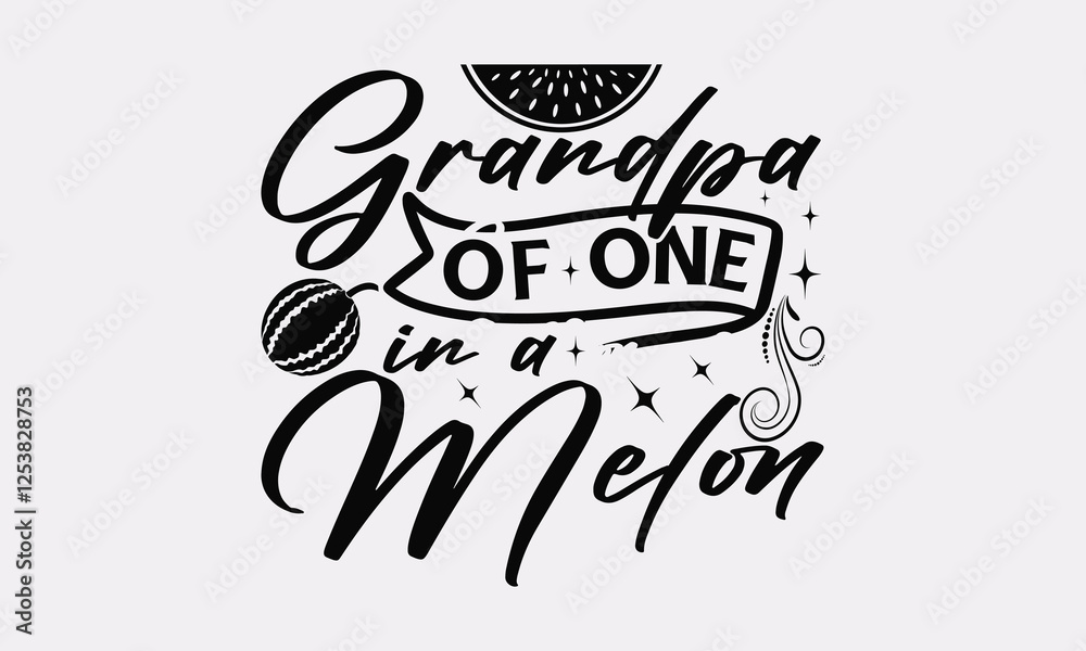 Obraz premium Grandpa of one in a melon - Hand Drawn Watermelon Quote, Calligraphy Summer Design