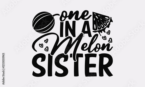 One in a melon sister - Summer Watermelon Calligraphy, Handwritten Typography Design 