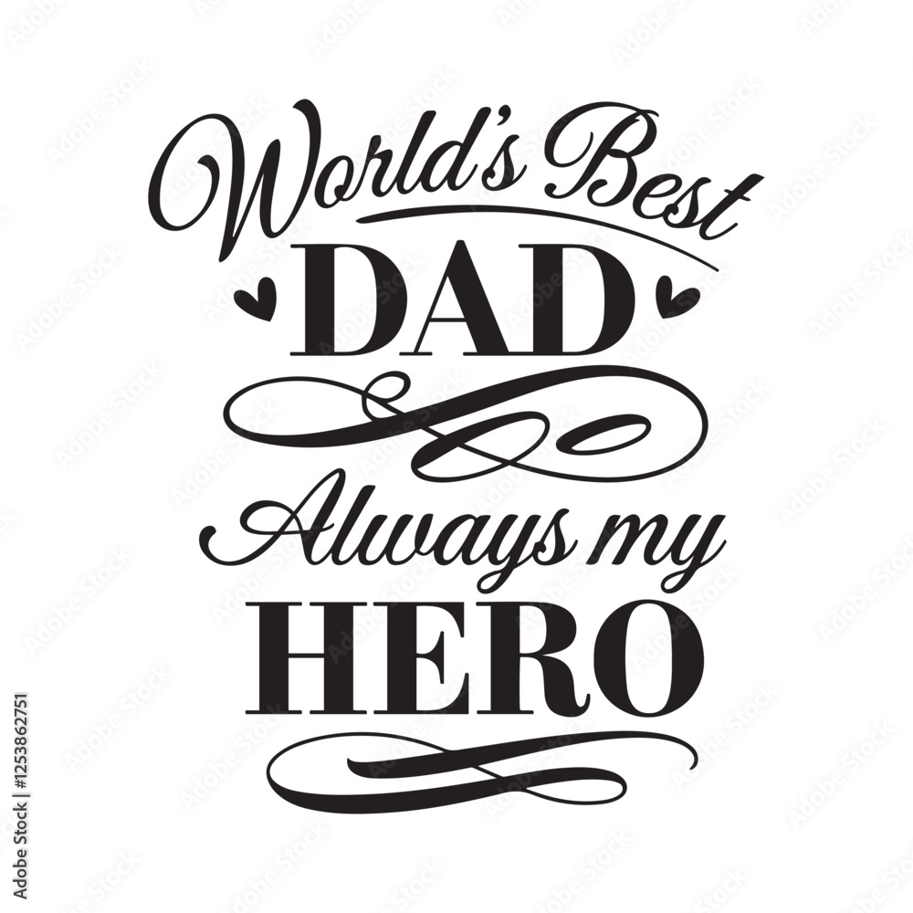 Fototapeta premium World’s Best Dad — Always My Hero Father's Day Typography T-Shirt Design
