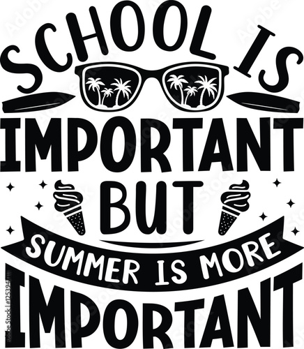 SCHOOL IS  IMPORTANT BUT summer is more IMPORTANT
 photo