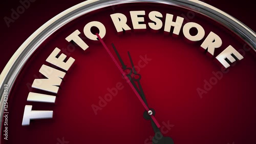 Time to Reshore Clock Bring Back Domestic Factories Jobs 3d Animation photo