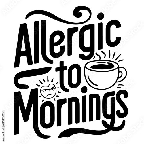 Allergic to mornings sarcastic quote svg