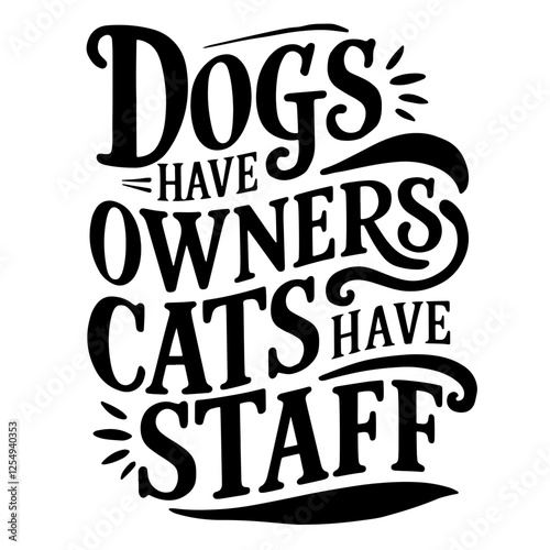 Dogs have owners cats have staff sarcastic quote svg