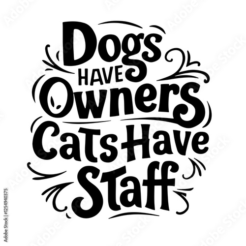Dogs have owners cats have staff sarcastic quote svg
