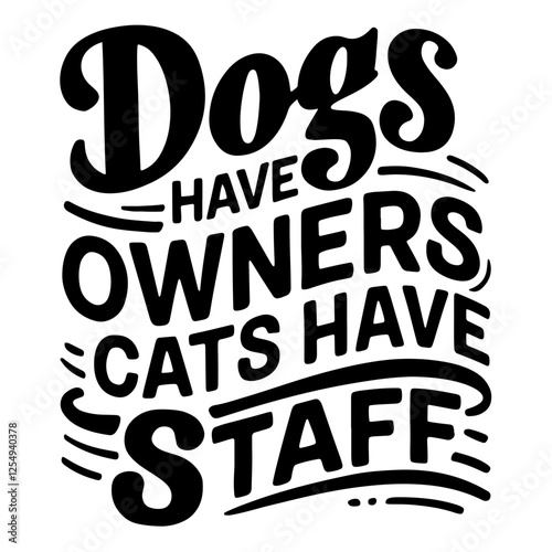 Dogs have owners cats have staff sarcastic quote svg