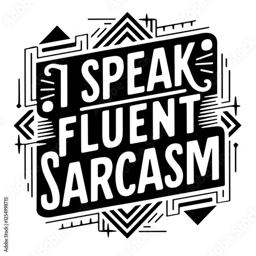 I speak fluent sarcasm quote svg