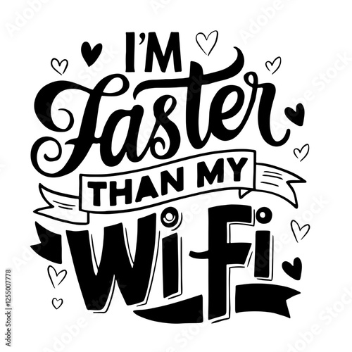 I'm faster than my wi fi quote svg