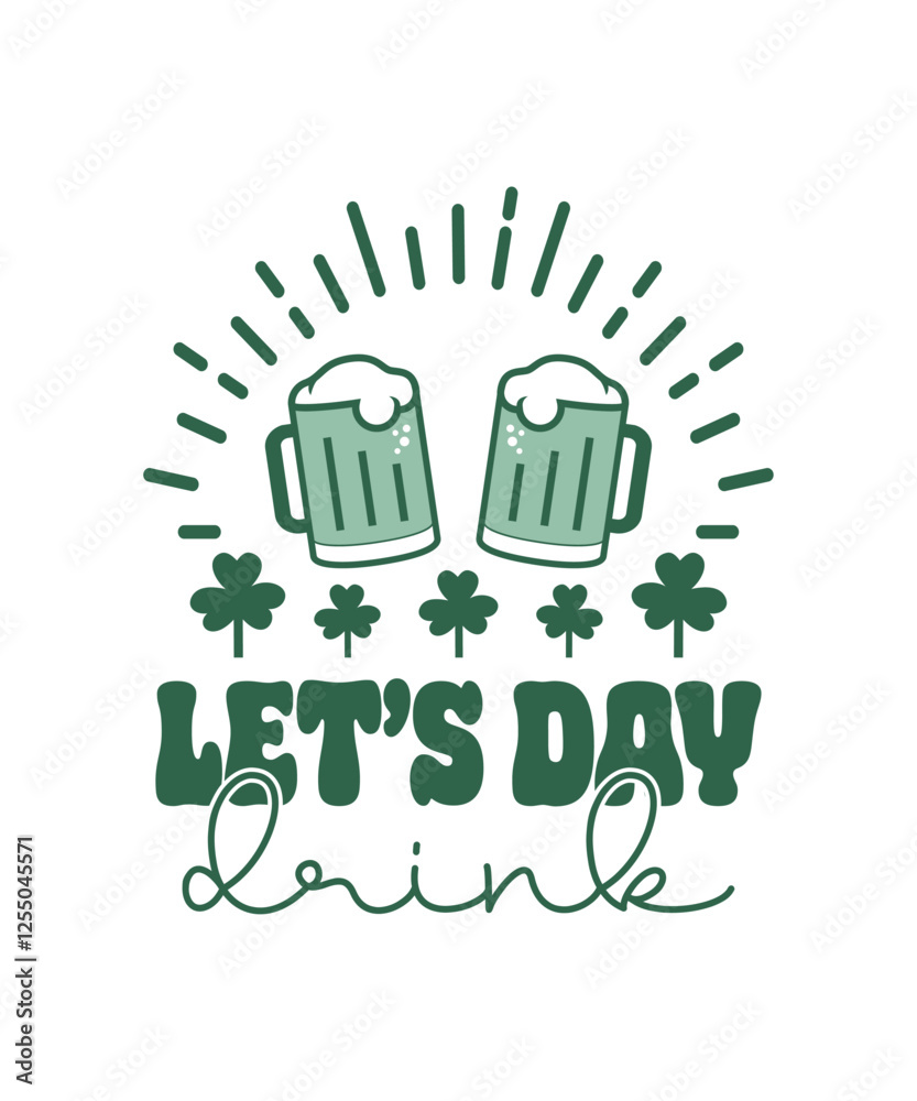 Naklejka premium Let's Day Drink, St. Patrick's Day T-shirt Design. Irish holiday festive typography graphics.