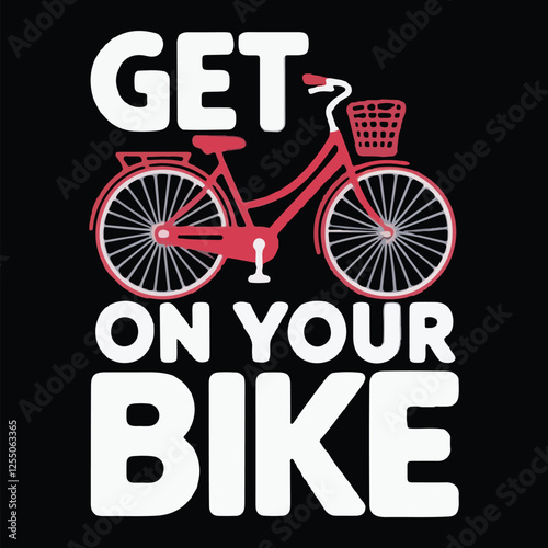 Get on Your Bike!