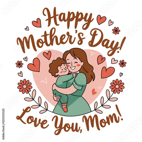 Happy Mother's Day Love You Mom T Shirt Design