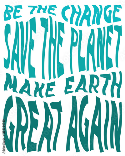Minimalist Typography T-Shirt Design, Earth Day Theme, Motivational Typography T-Shirt Design, Inspirational Typography T-Shirt Design
