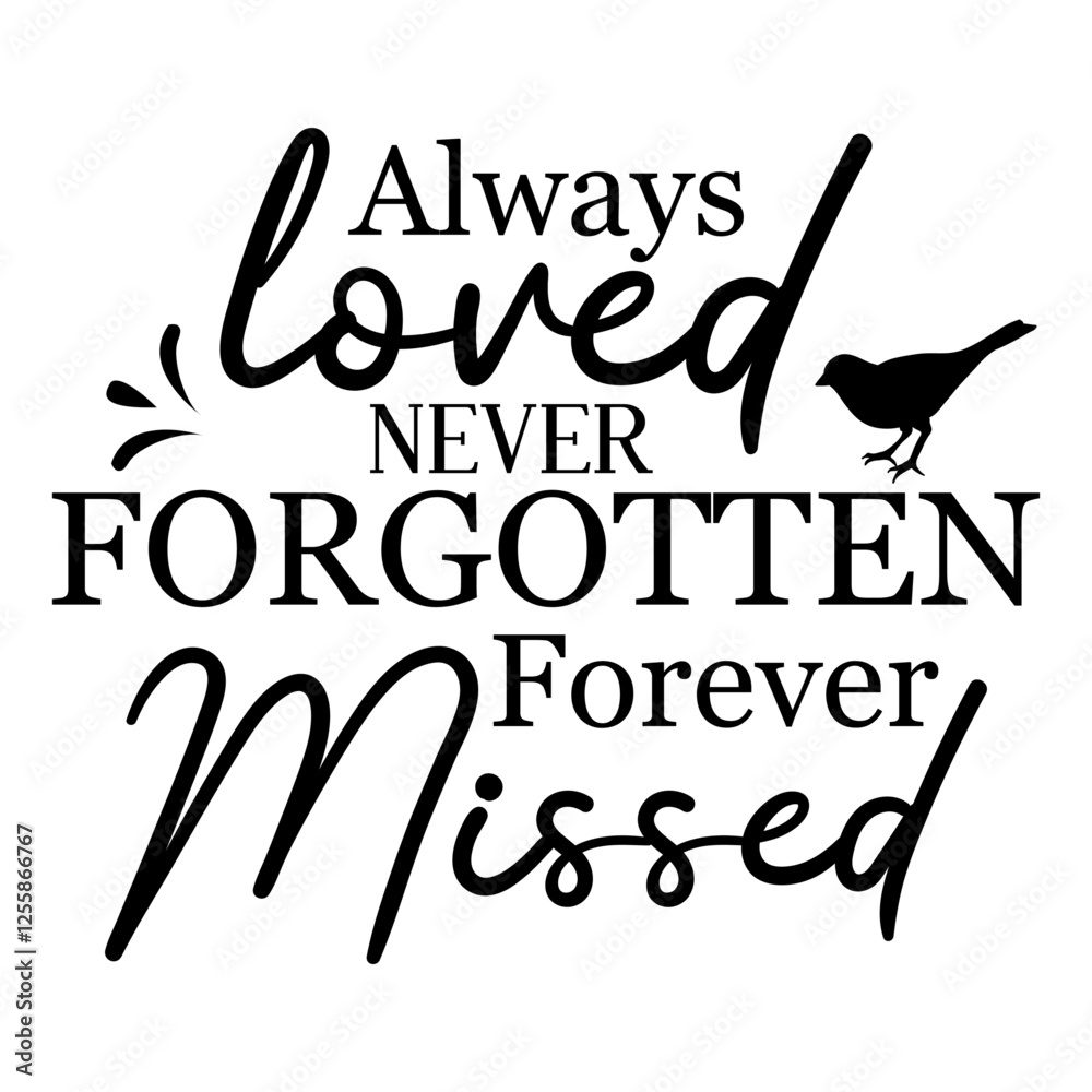 Always Loved Never Forgotten Forever Missed