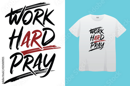 Work hard pray hard modern inspirational typography lettering quotes black t shirt suitable for print design