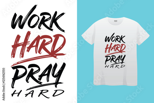 Work hard pray hard modern inspirational typography lettering quotes black t shirt suitable for print design