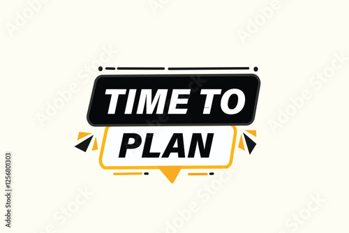 time to plan, Button for websites, application Design, Element, learn, stay, template, top scorer, design, level, sign, speech, bubble  banner, modern, symbol, click. 
