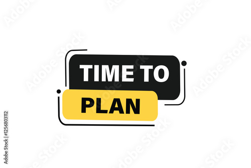 time to plan, Button for websites, application Design, Element, learn, stay, template, top scorer, design, level, sign, speech, bubble  banner, modern, symbol, click. 
