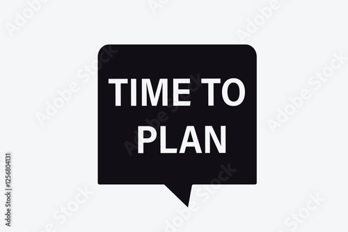time to plan, Button for websites, application Design, Element, learn, stay, template, top scorer, design, level, sign, speech, bubble  banner, modern, symbol, click. 
