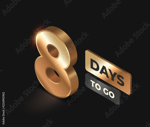 Countdown left days banner. Realistic golden number eight. Design for marketing and promotional posters. Time before discounts start. Isometric 3D vector illustration