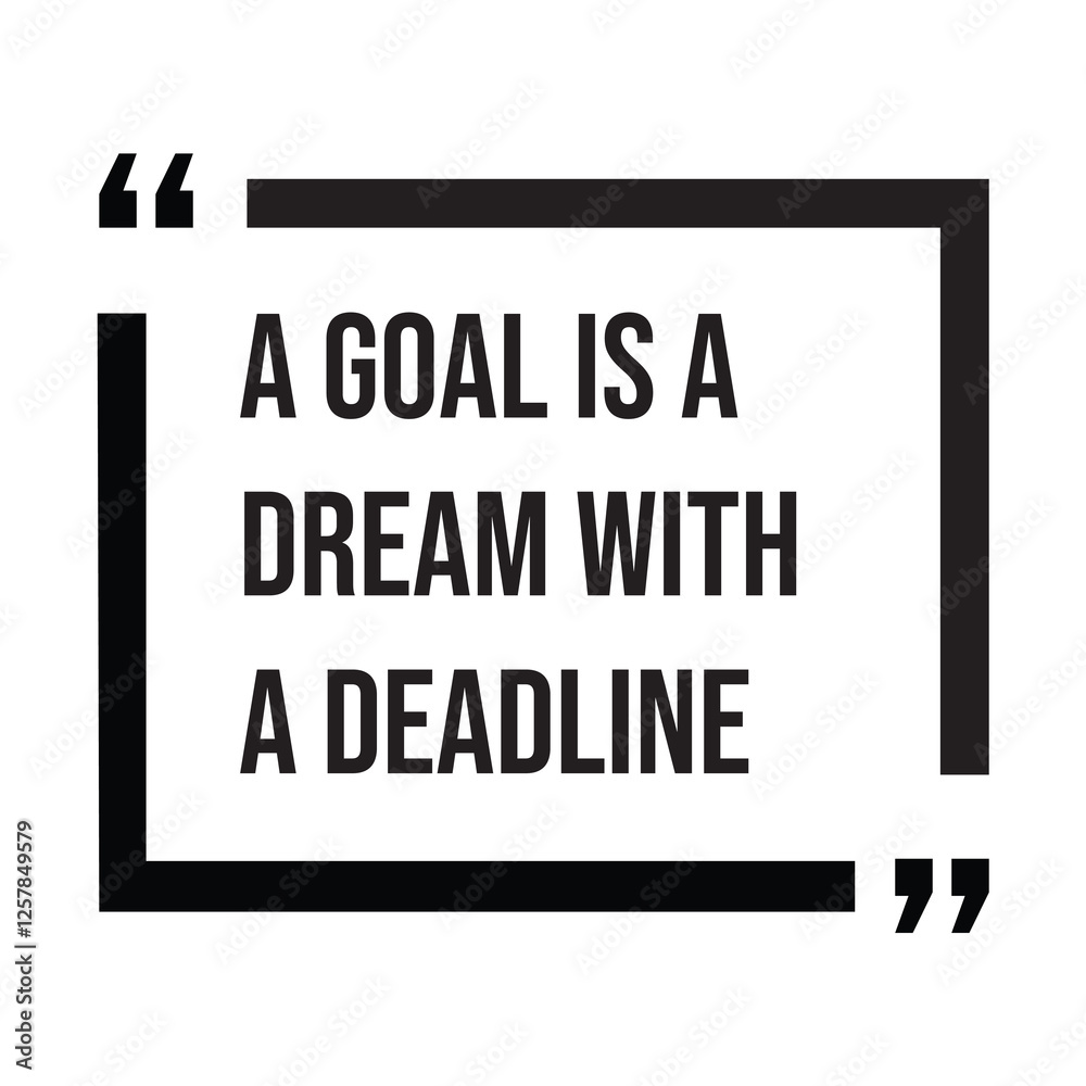 Fototapeta premium A goal is a dream with a deadline, inspirational design quote, motivational quotes, typography illustration lettering quotes