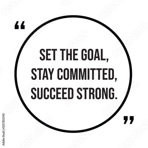 Set the goal, stay committed, succeed strong, inspirational design quote, motivational quotes, typography illustration lettering quotes