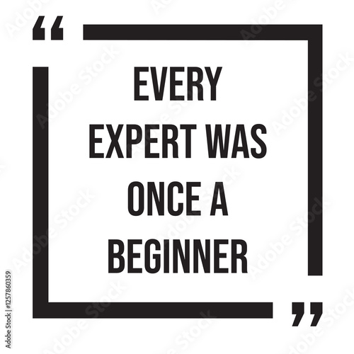 Every expert was once a beginner, inspirational design quote, motivational quotes, typography illustration lettering quotes