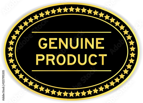 Black and gold color oval label sticker with word genuine product on white background