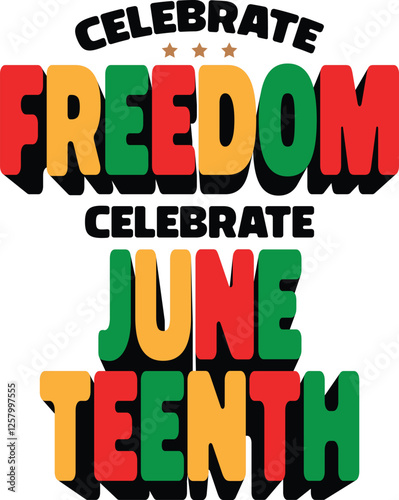 Celebrate Freedom Juneteenth June 19 Typography 