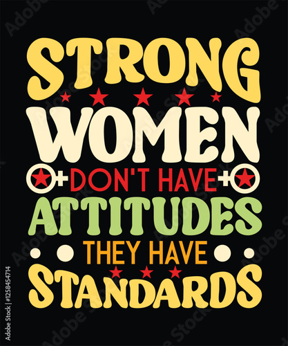 Stong women don't have attitudes they have standards graphic design/ women's day /women's design idea /Art & Illustration
