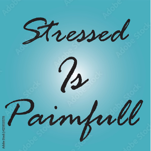 Stressed Is Painfull Text Vector graphic design