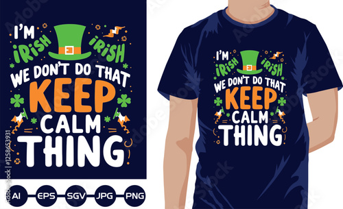 Im IrIsh we dont do that keep calm thing t shirt design 2025