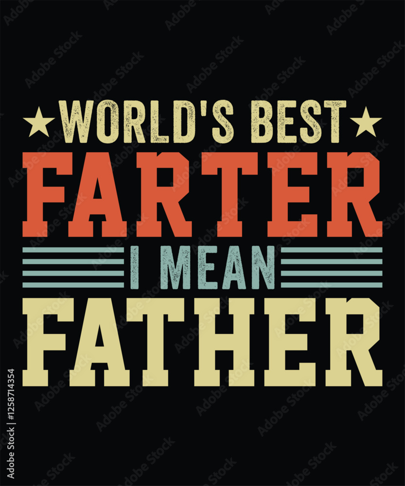 WORLD'S BEST FARTER I MEAN FATHER TSHIRT DESIGN WORLD'S BEST FARTER I MEAN FATHER TSHIRT DESIGN