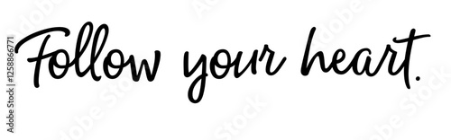 Vector graphics: Motivation through the saying “Follow your heart”. Be brave and follow your heart and your dreams. Make sure you are on the right and true path for yourself. Version 2