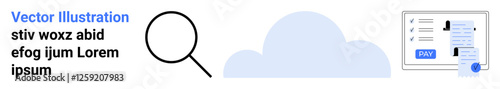 Magnifying glass near cloud, payment interface, and text elements. Ideal for search, cloud storage, digital payments, online tools, web services, finance apps abstract line flat metaphor