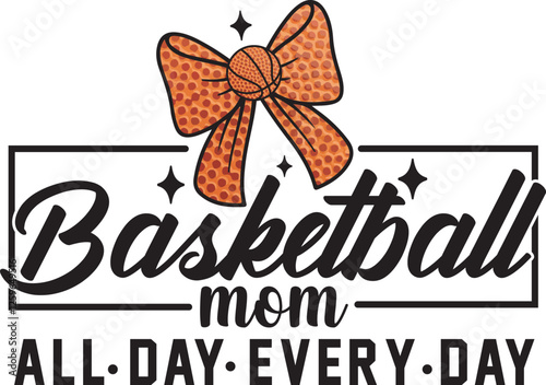 Basketball Mom All Day Every Basketball Mama T shirt Design