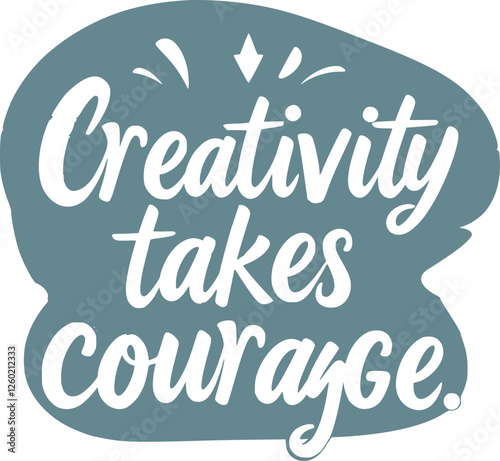 Blue 'Creativity Takes Courage' Script Typography with Eye-Catching Vector Graphics