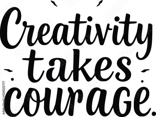 Empowering 'Creativity Takes Courage' Quote: Script Typography with Artistic Graphic Elements