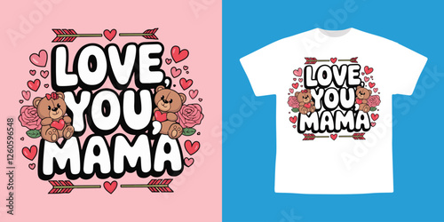 Love You Mama International Mother's Day Typography T Shirt Design