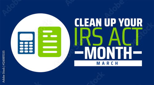 National Clean Up Your IRS Act Month background banner or poster design template. observed every year in March. Holiday concept. Use to any Template, card, poster, placard, template.