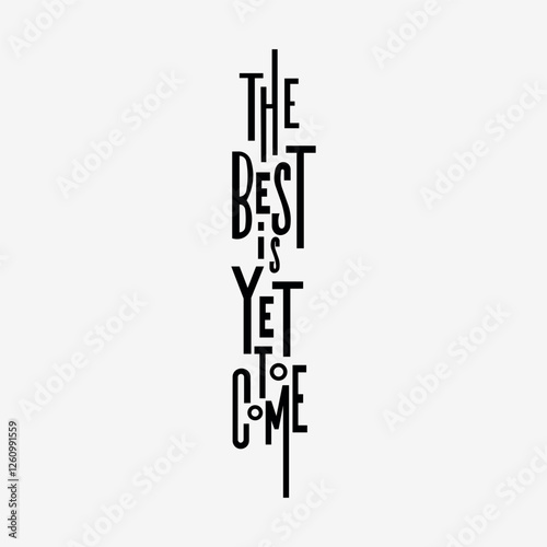 The best is yet to come text design