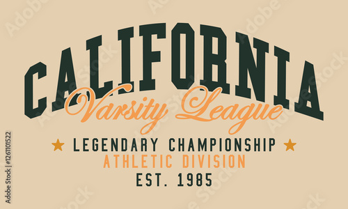 California Varsity League Legendary Championship Athletic Division est. 1985 college slogan tee typography print design. Vector t-shirt graphic or other uses.